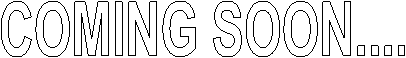 COMING SOON....